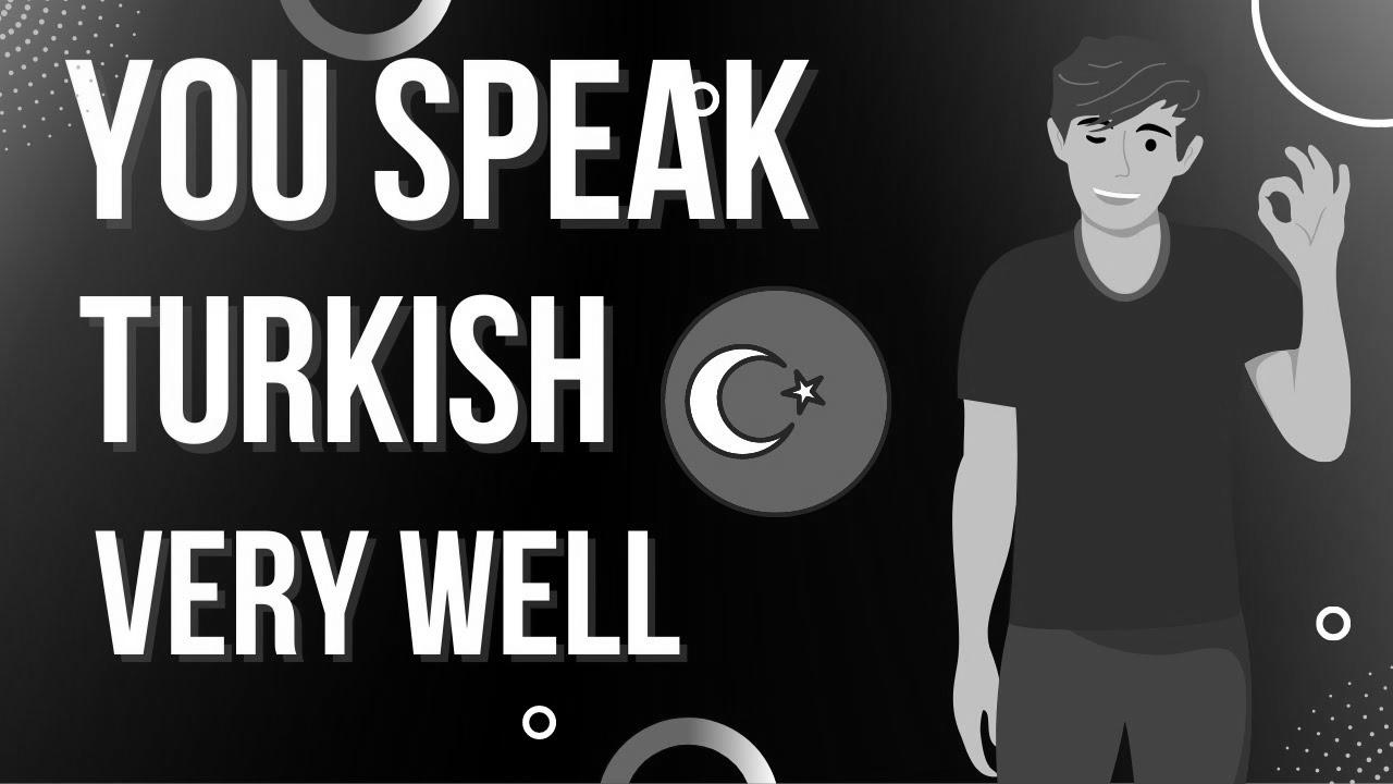 Be taught Turkish – You Speak Turkish Very Effectively |  Study Turkish With Relaxation