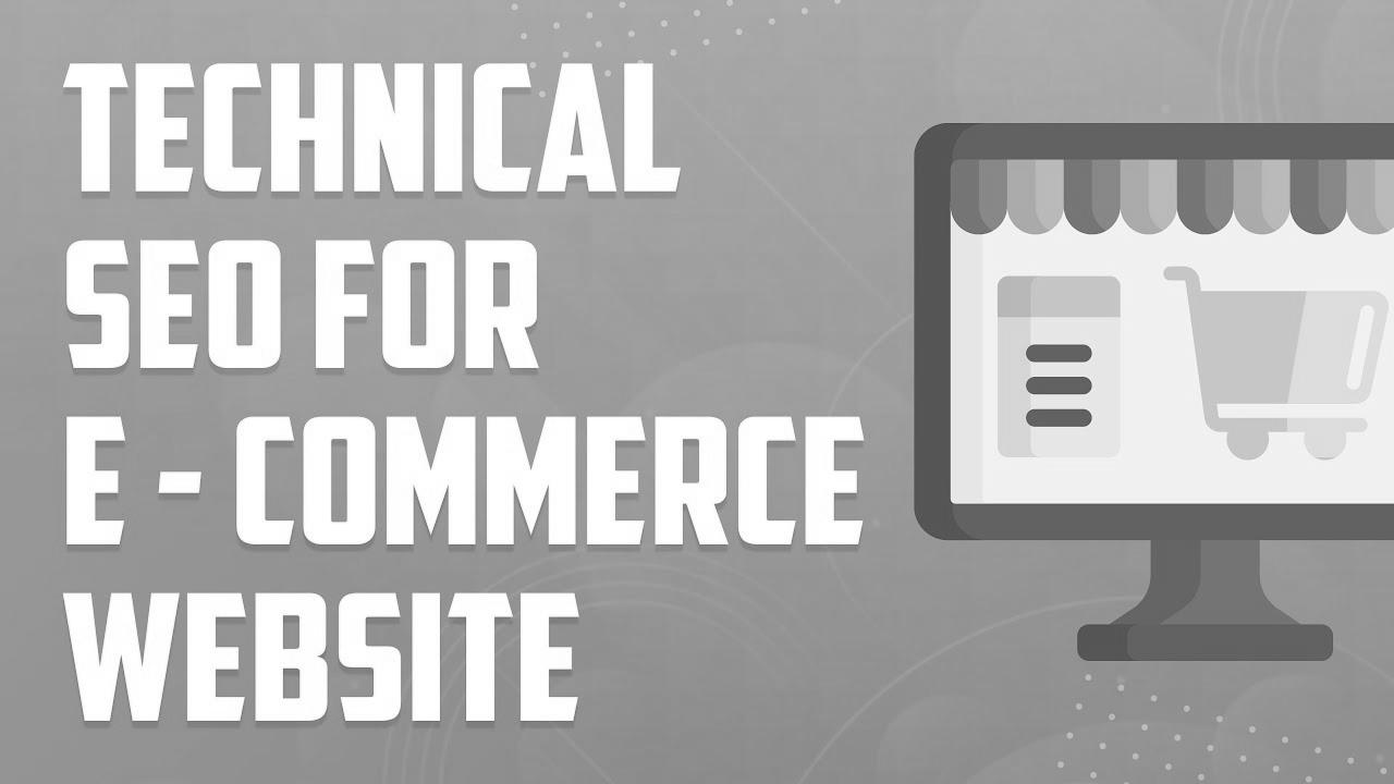 Technical SEO for eCommerce Web site |  eCommerce search engine optimization Tutorial