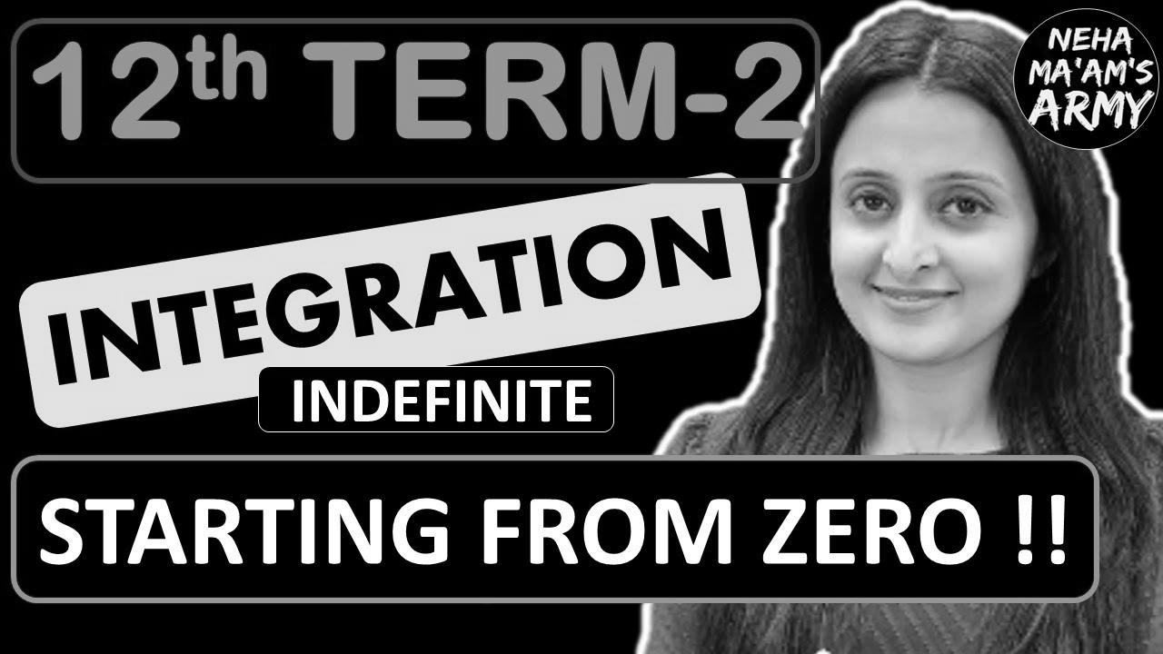 INTEGRATION Class 12 TERM 2 2022 NCERT By Neha Agrawal |  Be taught from Basic Ideas | Full Preparation