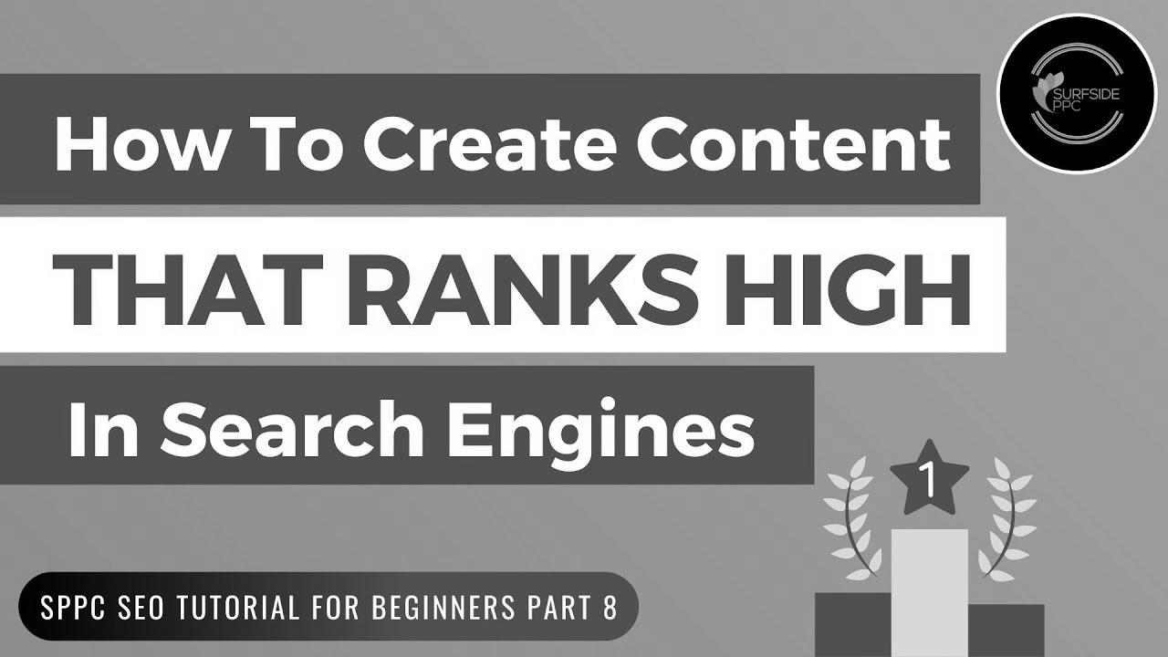 How To Create Content That Ranks High In Search Engines – SPPC web optimization Tutorial #8