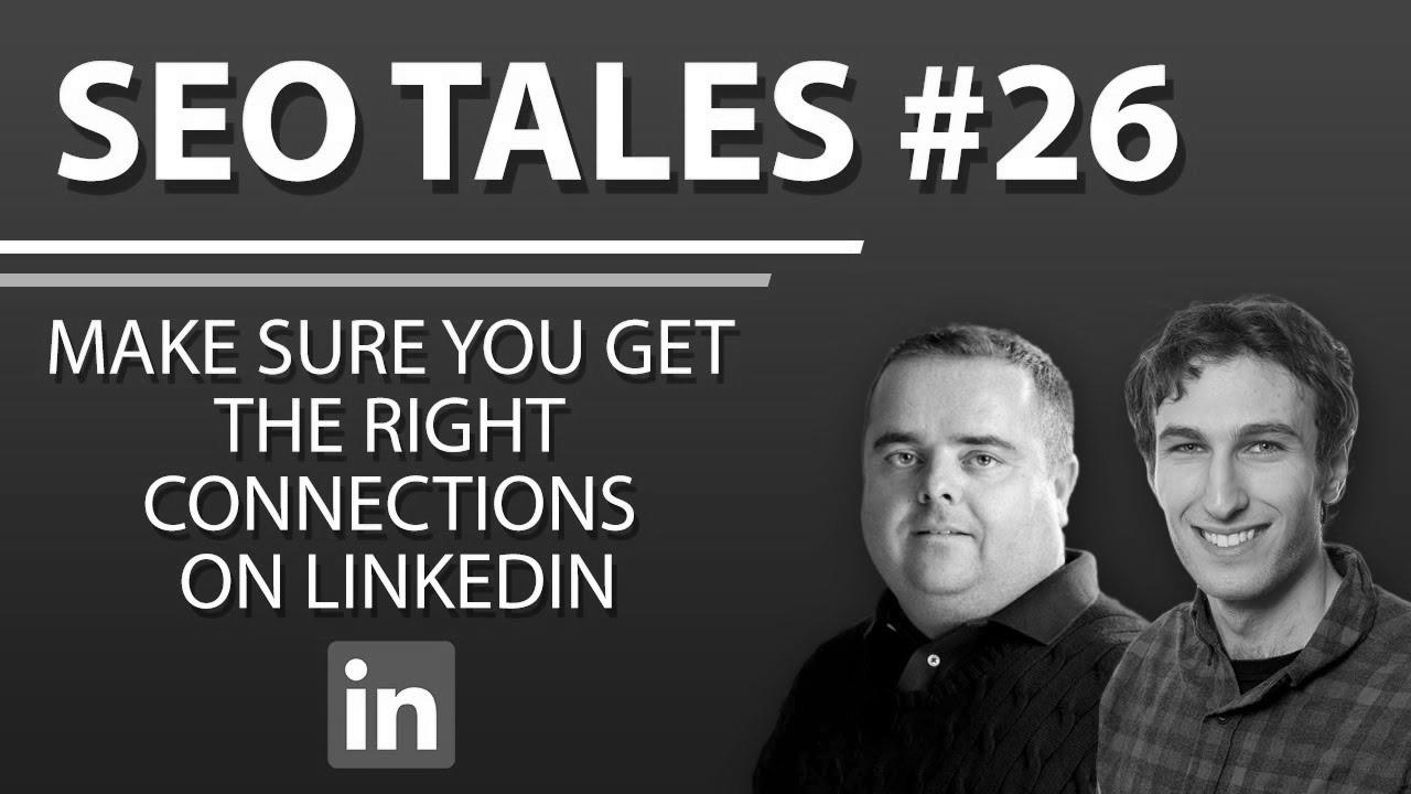 Make Certain You Get The Proper Connections On LinkedIn |  search engine optimization Tales |  episode 26