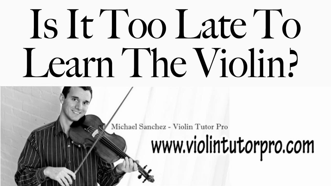 Is It Too Late To Learn The Violin?