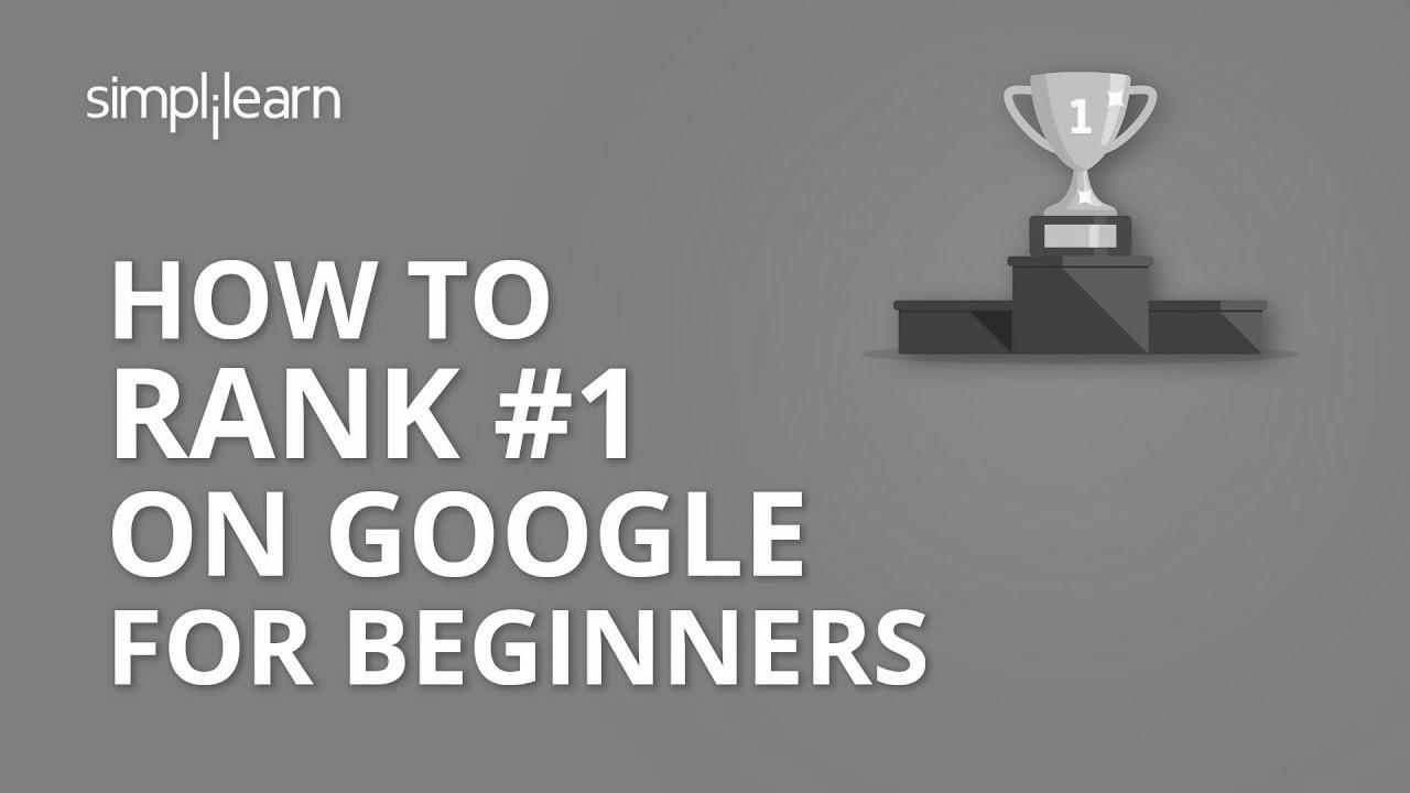 How To Rank #1 On Google |  How To Improve Google Rankings |  website positioning Tutorial For Beginners |  Simplilearn